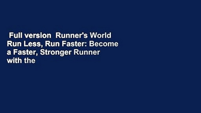 Full version  Runner's World Run Less, Run Faster: Become a Faster, Stronger Runner with the