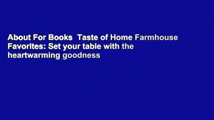 About For Books  Taste of Home Farmhouse Favorites: Set your table with the heartwarming goodness