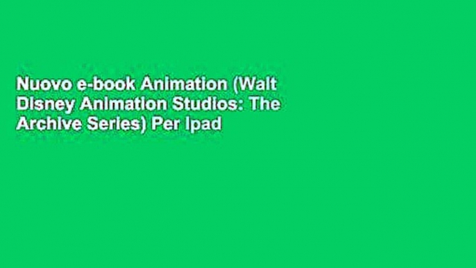 Nuovo e-book Animation (Walt Disney Animation Studios: The Archive Series) Per Ipad