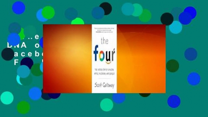 The Four: The Hidden DNA of Amazon, Apple, Facebook, and Google  For Kindle