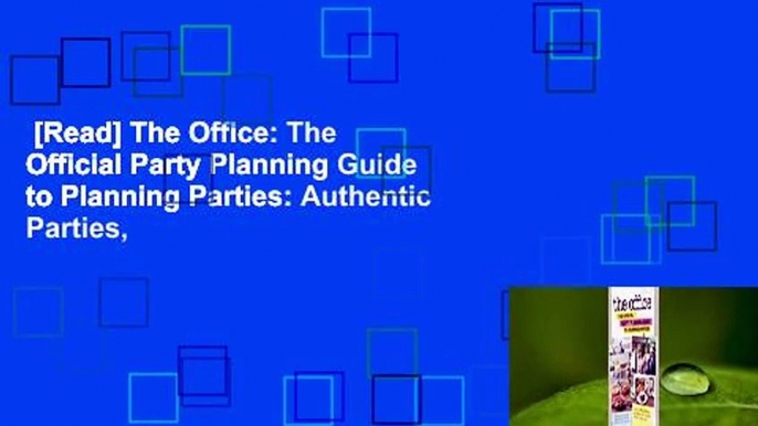 [Read] The Office: The Official Party Planning Guide to Planning Parties: Authentic Parties,