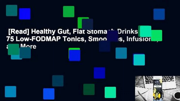 [Read] Healthy Gut, Flat Stomach Drinks: 75 Low-FODMAP Tonics, Smoothies, Infusions, and More