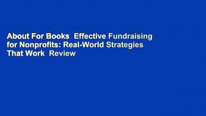 About For Books  Effective Fundraising for Nonprofits: Real-World Strategies That Work  Review