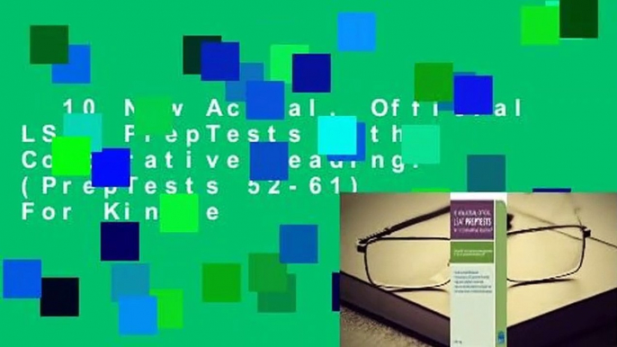 10 New Actual, Official LSAT PrepTests with Comparative Reading: (PrepTests 52-61)  For Kindle