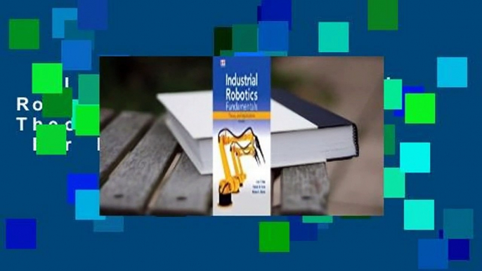 Full E-book  Industrial Robotics Fundamentals: Theory and Applications  For Kindle