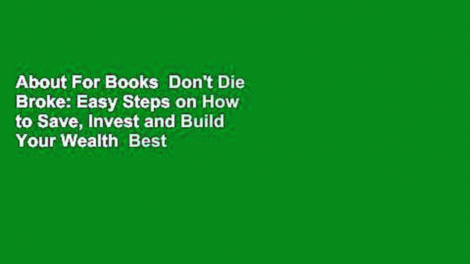 About For Books  Don't Die Broke: Easy Steps on How to Save, Invest and Build Your Wealth  Best