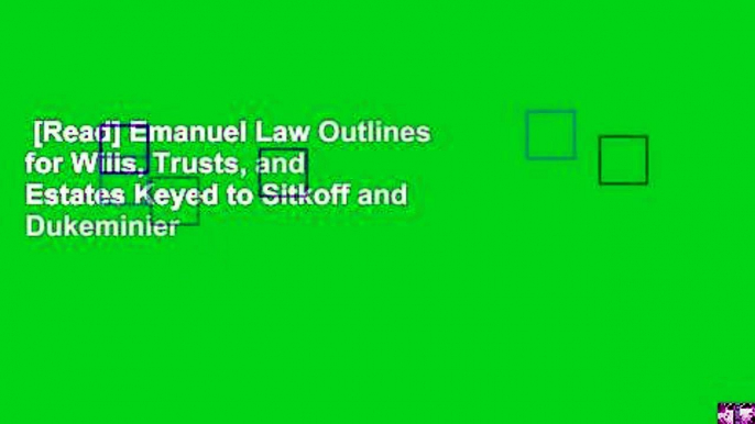 [Read] Emanuel Law Outlines for Wills, Trusts, and Estates Keyed to Sitkoff and Dukeminier