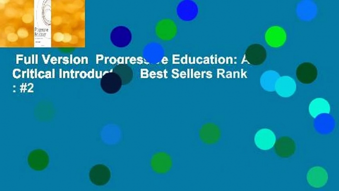 Full Version  Progressive Education: A Critical Introduction  Best Sellers Rank : #2