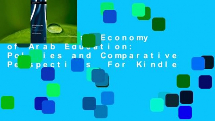 A Political Economy of Arab Education: Policies and Comparative Perspectives  For Kindle