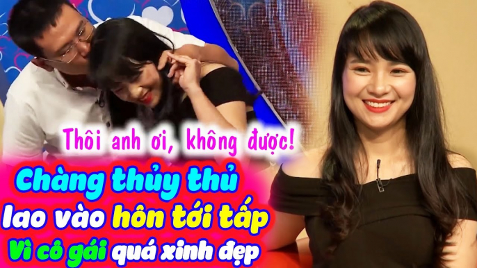 Chàng Lao Vào Hôn Tới Tấp Chỉ Vì Đàng Gái Quá Xinh Ngay Tại Sân Khấu Bạn Muốn Hẹn Hò | BMHH Tập 228