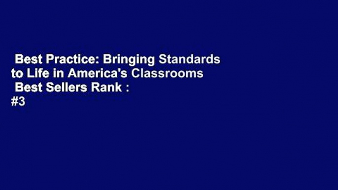 Best Practice: Bringing Standards to Life in America's Classrooms  Best Sellers Rank : #3