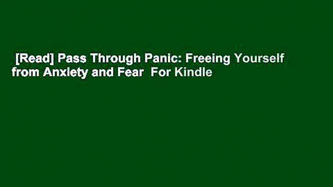 [Read] Pass Through Panic: Freeing Yourself from Anxiety and Fear  For Kindle