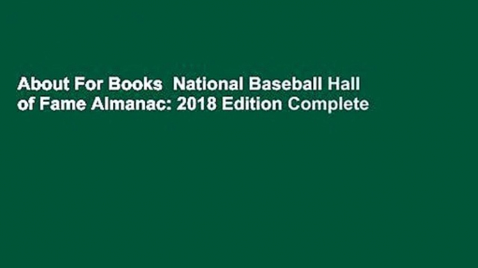 About For Books  National Baseball Hall of Fame Almanac: 2018 Edition Complete