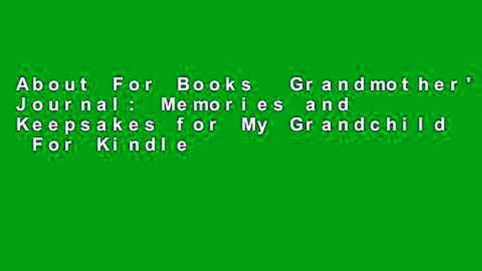 About For Books  Grandmother's Journal: Memories and Keepsakes for My Grandchild  For Kindle