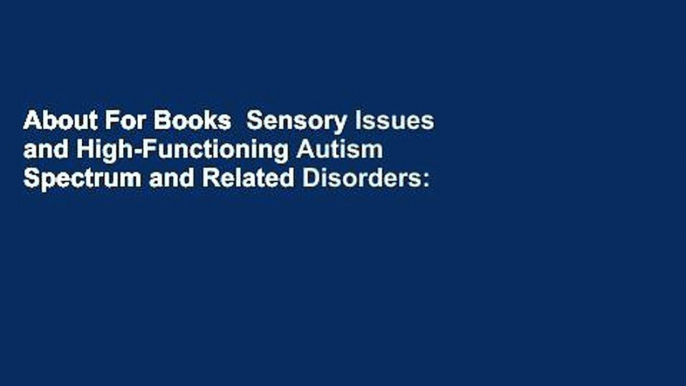 About For Books  Sensory Issues and High-Functioning Autism Spectrum and Related Disorders: