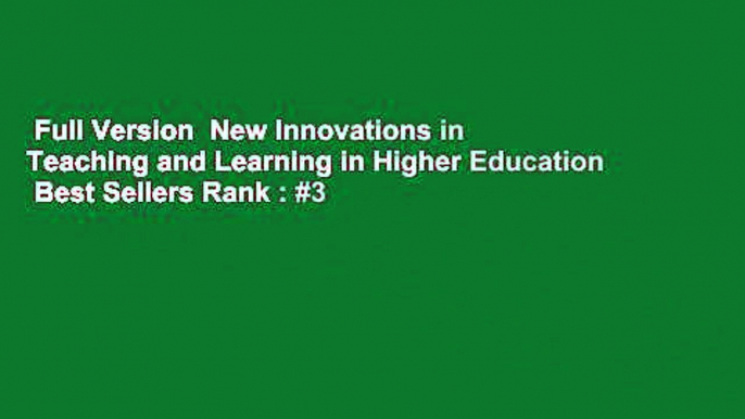 Full Version  New Innovations in Teaching and Learning in Higher Education  Best Sellers Rank : #3