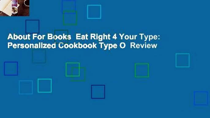 About For Books  Eat Right 4 Your Type: Personalized Cookbook Type O  Review