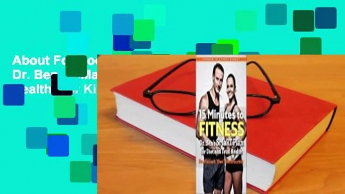 About For Books  15 Minutes to Fitness: Dr. Ben's SMaRT Plan for Diet and Total Health  For Kindle