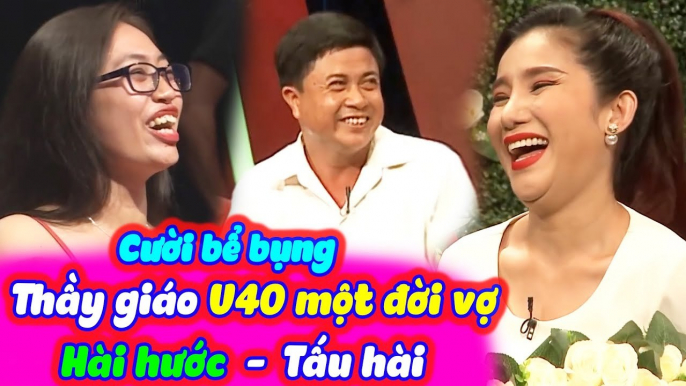 Cười Bể Bụng Với Thầy Giáo U40 Một Đời Vợ Hài Hước Tấu Hài Trên Bạn Muốn Hẹn Hò | BMHH Tập 372