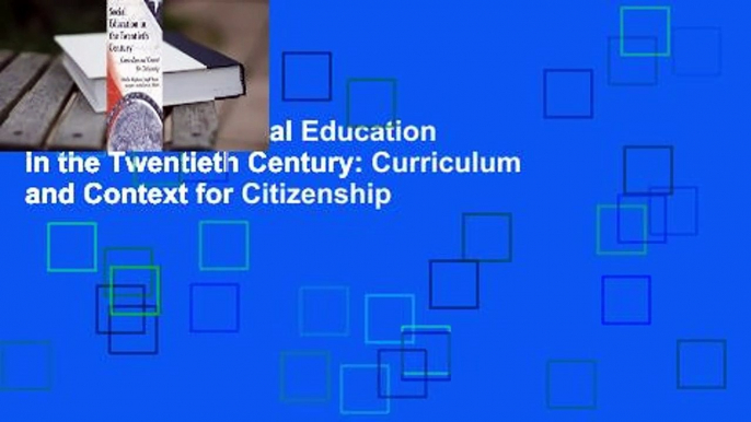 Full Version  Social Education in the Twentieth Century: Curriculum and Context for Citizenship