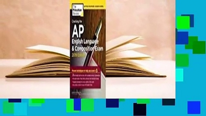 Cracking the AP English Language & Composition Exam, 2019 Edition: Practice Tests & Proven