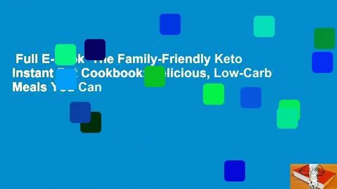 Full E-book  The Family-Friendly Keto Instant Pot Cookbook: Delicious, Low-Carb Meals You Can