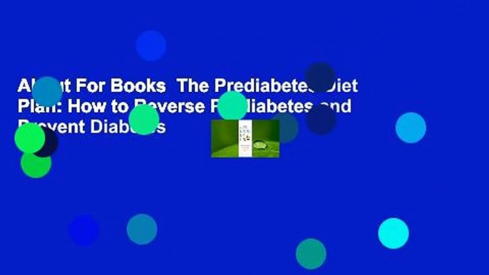 About For Books  The Prediabetes Diet Plan: How to Reverse Prediabetes and Prevent Diabetes