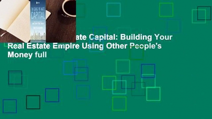 Read Raising Private Capital: Building Your Real Estate Empire Using Other People's Money full