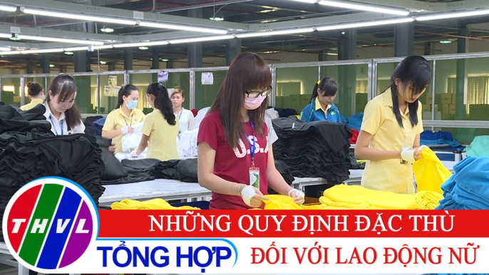 Đời sống pháp luật: Bộ luật Lao động năm 2019 - Kỳ 3: Những quy định đặc thù đối với lao động nữ