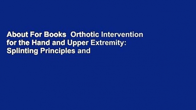 About For Books  Orthotic Intervention for the Hand and Upper Extremity: Splinting Principles and