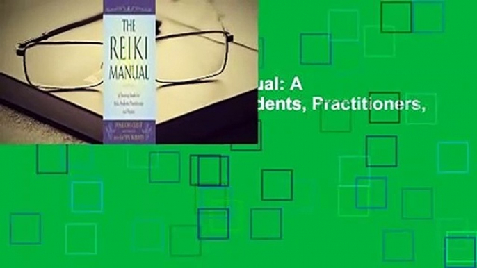 Full version  The Reiki Manual: A Training Guide for Reiki Students, Practitioners, and Masters