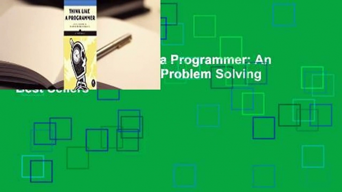 Full E-book  Think Like a Programmer: An Introduction to Creative Problem Solving  Best Sellers