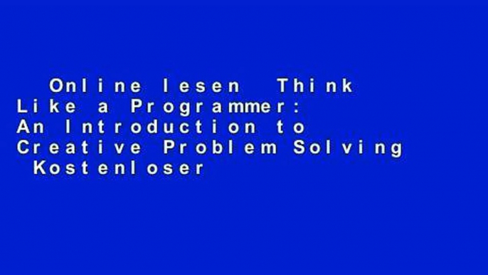 Online lesen  Think Like a Programmer: An Introduction to Creative Problem Solving  Kostenloser