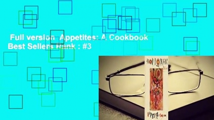 Full version  Appetites: A Cookbook  Best Sellers Rank : #3