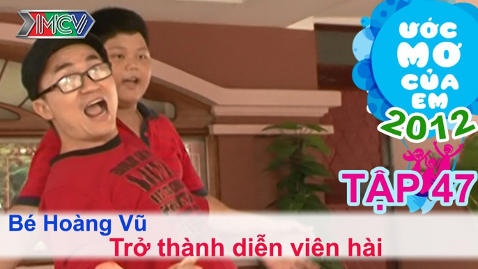 Trở thành diễn viên hài - Nguyễn Hoàng Vũ | ƯỚC MƠ CỦA EM | Tập 47