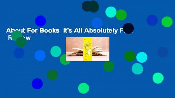 About For Books  It's All Absolutely Fine  Review