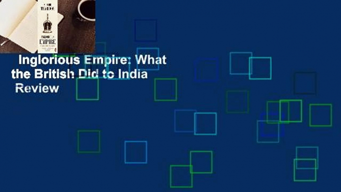 Inglorious Empire: What the British Did to India  Review