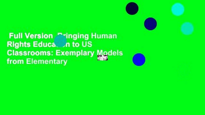 Full Version  Bringing Human Rights Education to US Classrooms: Exemplary Models from Elementary