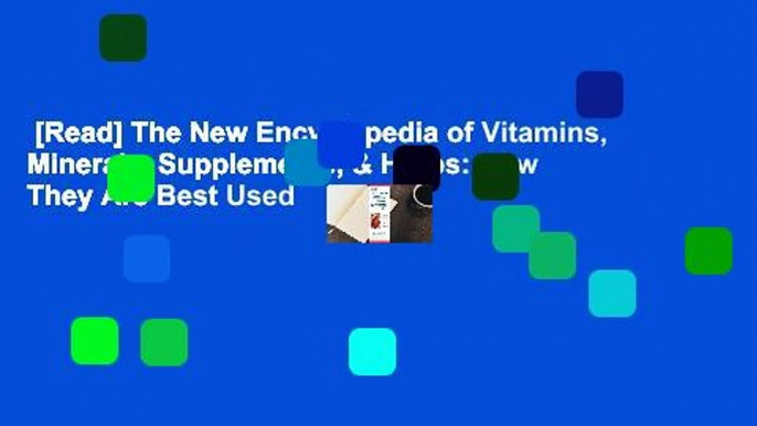 [Read] The New Encyclopedia of Vitamins, Minerals, Supplements, & Herbs: How They Are Best Used