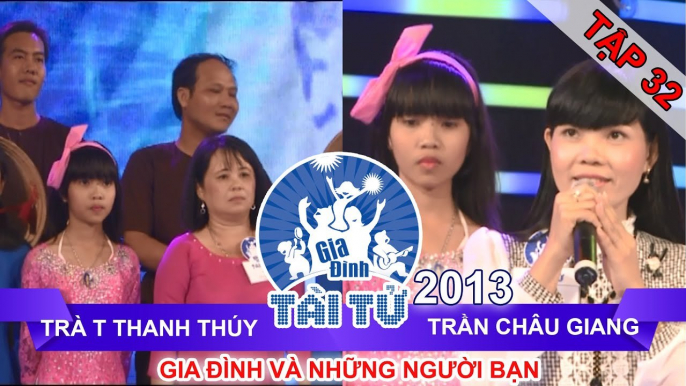 GIA ĐÌNH TÀI TỬ | mùa 2 | Trà T Thanh Thúy vs Trần Châu Giang | Tập 32