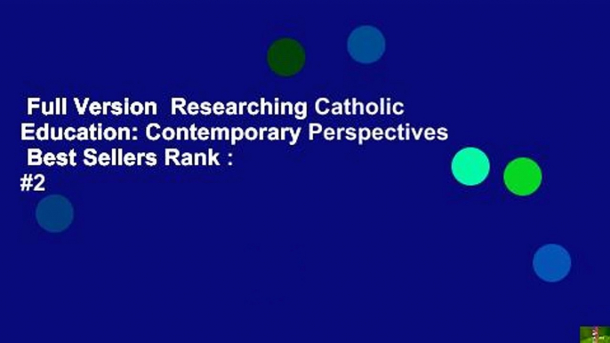 Full Version  Researching Catholic Education: Contemporary Perspectives  Best Sellers Rank : #2