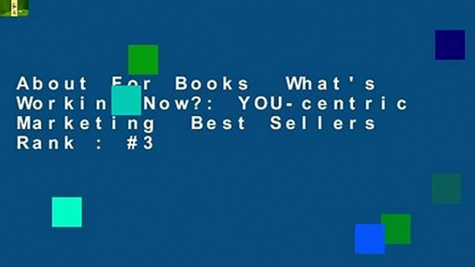 About For Books  What's Working Now?: YOU-centric Marketing  Best Sellers Rank : #3