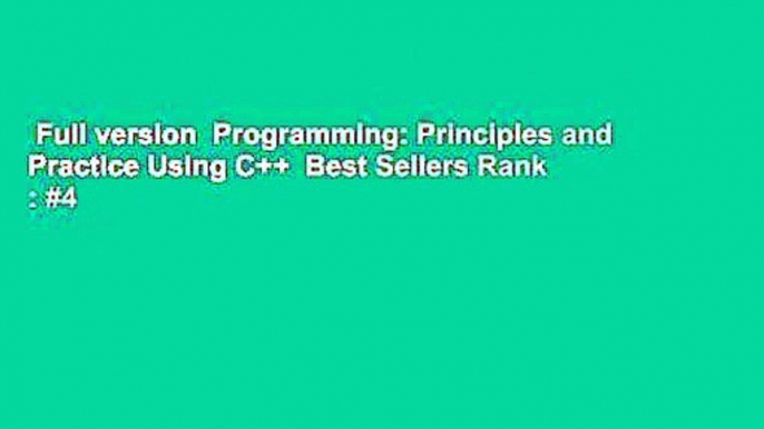 Full version  Programming: Principles and Practice Using C++  Best Sellers Rank : #4