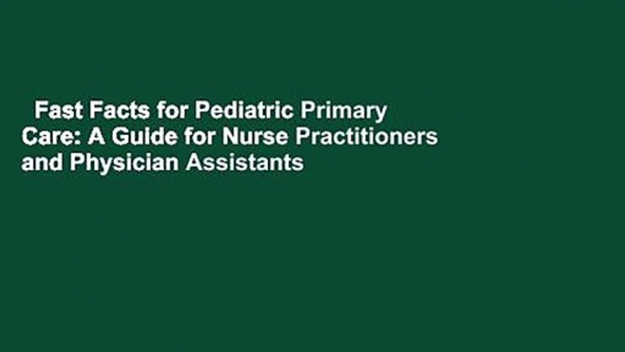 Fast Facts for Pediatric Primary Care: A Guide for Nurse Practitioners and Physician Assistants