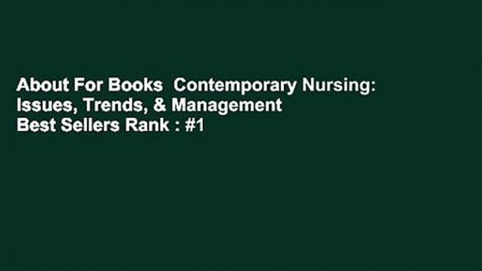 About For Books  Contemporary Nursing: Issues, Trends, & Management  Best Sellers Rank : #1