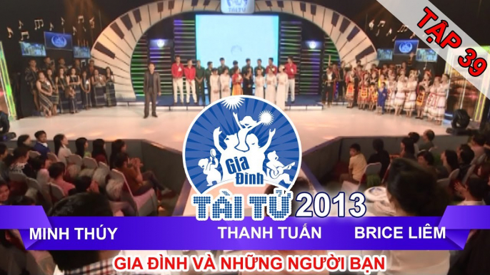 GIA ĐÌNH TÀI TỬ | mùa 2 | Minh Thúy vs Thanh Tuấn vs Brice Liêm | Tập 39