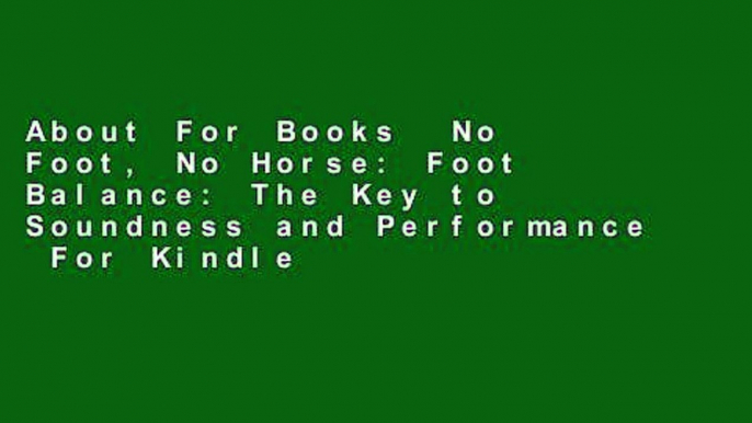 About For Books  No Foot, No Horse: Foot Balance: The Key to Soundness and Performance  For Kindle