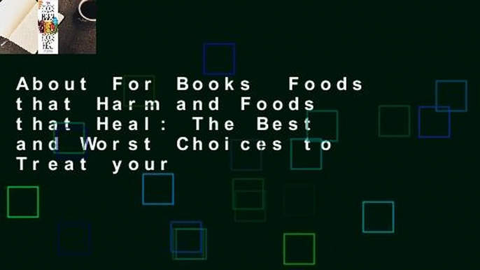 About For Books  Foods that Harm and Foods that Heal: The Best and Worst Choices to Treat your
