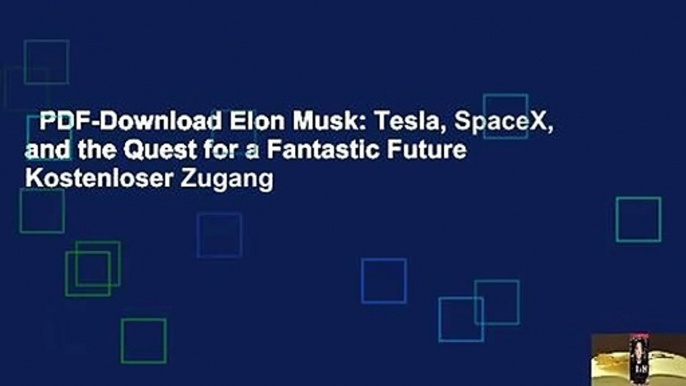 PDF-Download Elon Musk: Tesla, SpaceX, and the Quest for a Fantastic Future  Kostenloser Zugang