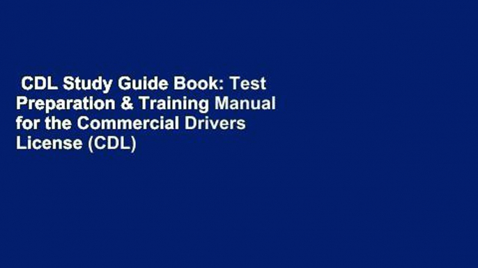 CDL Study Guide Book: Test Preparation & Training Manual for the Commercial Drivers License (CDL)